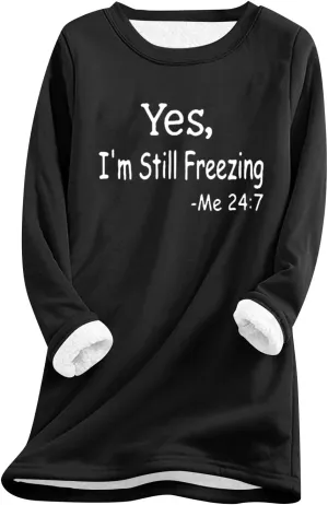 Yes,I'm Still Freezing -Me 24:7 Sherpa Lined Sweatshirt Women Fuzzy Fleece Thermal Jackets Casual Loose Tunic Tops